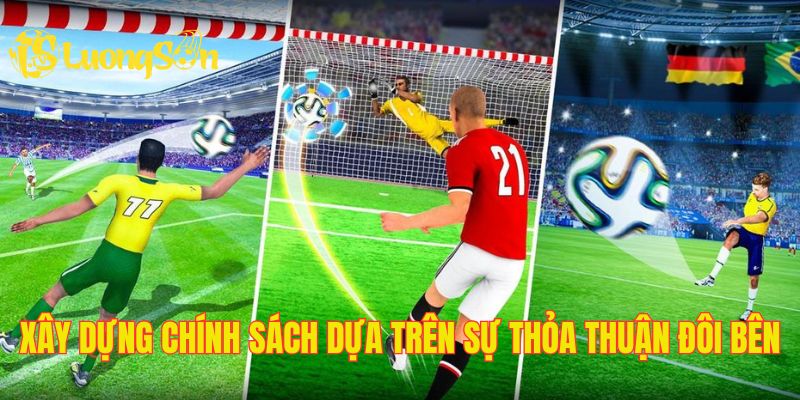 Chính sách được hình thành dựa trên sự chấp thuận của đôi bên
